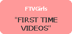 FIRST TIME VIDEOS